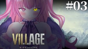 【バイオハザード ヴィレッジ】#03 初見プレイ♡ヘッドショット狙ってエイム力上げてこ？？【我部りえる│あおぎり高校】