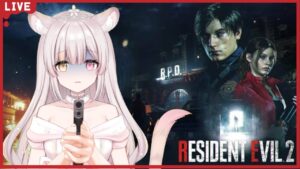【初見さん歓迎】バイオハザードRE：２　楽しんでいくぞ！＃２【ネタバレ注意】