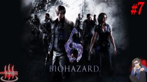 【バイオハザード6】#7 空前絶後の愛すべきポンコツゲー、でも面白い。【Biohazard】【Resident Evil】【実況】