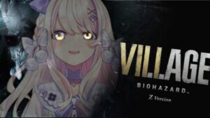 【BIOHAZARD VILLAGE Z Version ( PS5 )＃２】うのうさん、さっきバイオ配信したでしょう・・・？【わたがし うのう】
