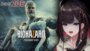【バイオハザード7 レジデント イービル】初見！DLC「End of Zoe」でゾイを救う！【緋月ゆい/ネオポルテ】
