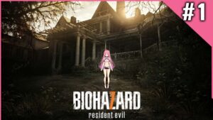 #1　よし…いっちょやってみっか！！バイオハザード7 初見プレイ【BIOHAZARD 7 resident evil】