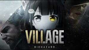 【9】バイオハザード８～🦍の軌跡を追って～